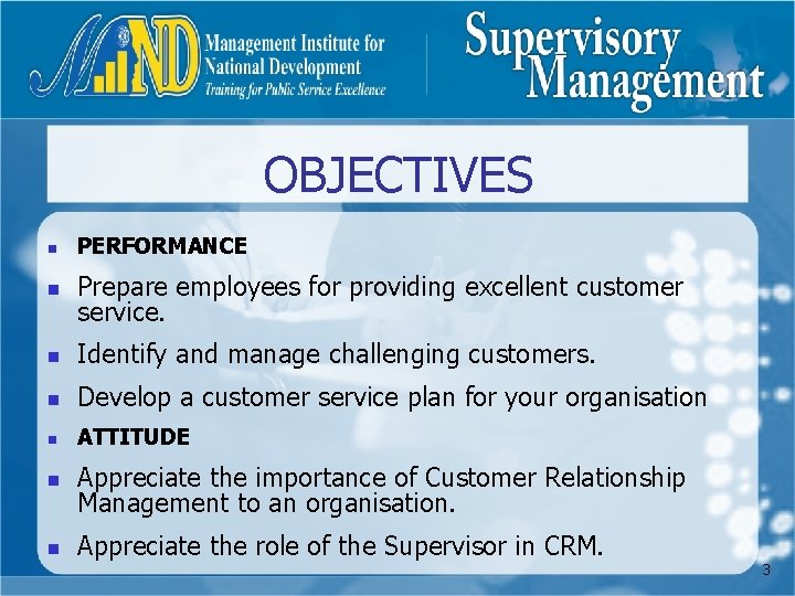 OBJECTIVES n PERFORMANCE n Prepare employees for providing excellent customer service. n Identify and