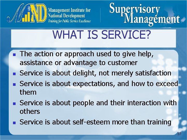 WHAT IS SERVICE? n n n The action or approach used to give help,