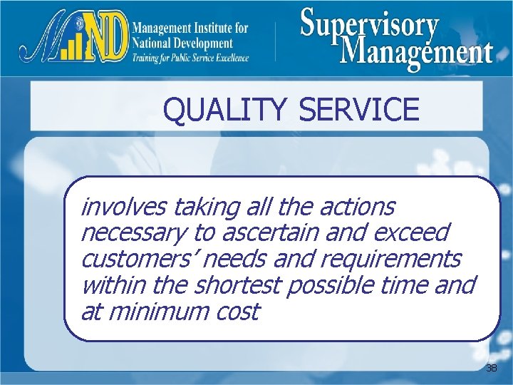 QUALITY SERVICE involves taking all the actions necessary to ascertain and exceed customers’ needs