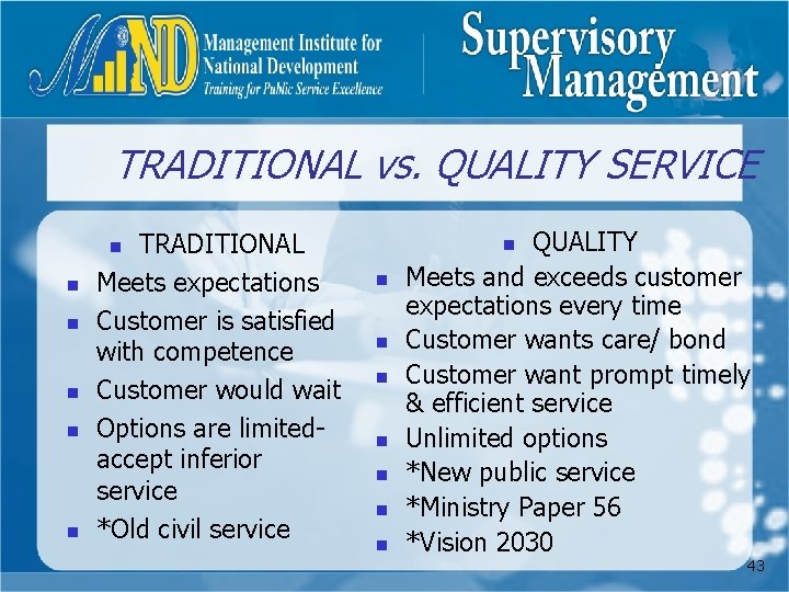 TRADITIONAL vs. QUALITY SERVICE TRADITIONAL Meets expectations Customer is satisfied with competence Customer would