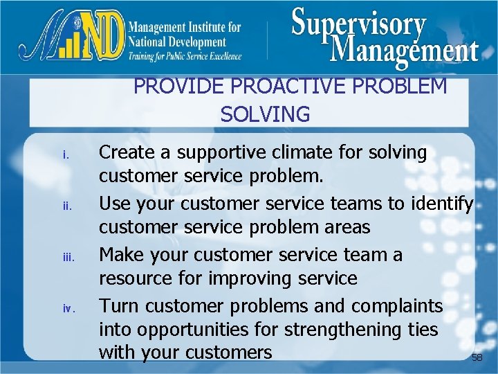 PROVIDE PROACTIVE PROBLEM SOLVING i. iii. iv. Create a supportive climate for solving customer