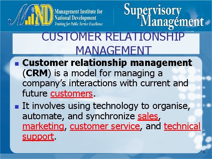 CUSTOMER RELATIONSHIP MANAGEMENT n n Customer relationship management (CRM) is a model for managing