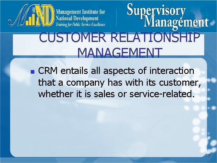 CUSTOMER RELATIONSHIP MANAGEMENT n CRM entails all aspects of interaction that a company has