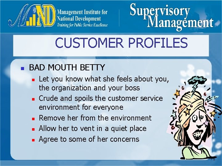 CUSTOMER PROFILES n BAD MOUTH BETTY n n n Let you know what she