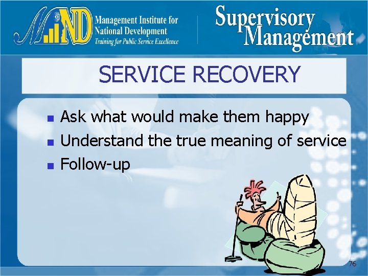SERVICE RECOVERY n n n Ask what would make them happy Understand the true