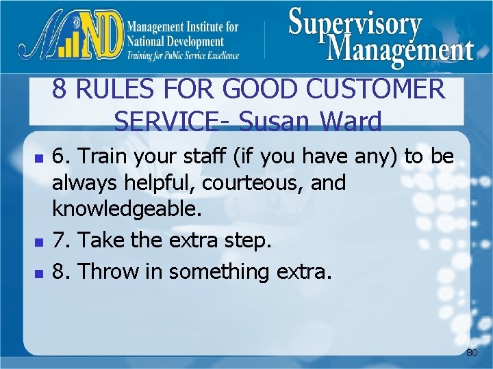 8 RULES FOR GOOD CUSTOMER SERVICE- Susan Ward n n n 6. Train your