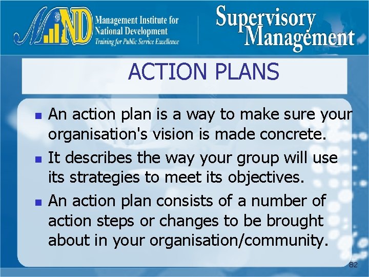 ACTION PLANS n n n An action plan is a way to make sure