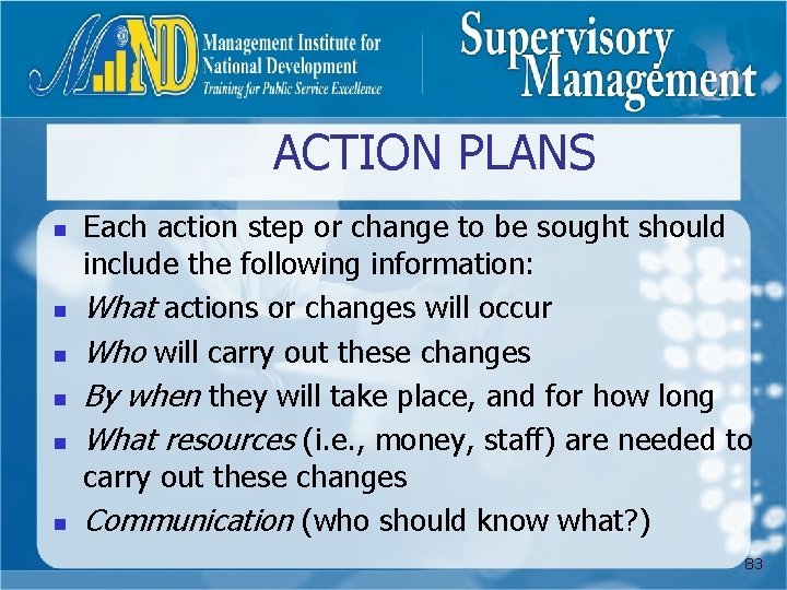 ACTION PLANS n n n Each action step or change to be sought should