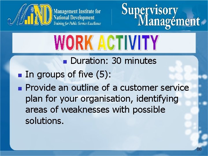 Duration: 30 minutes In groups of five (5): Provide an outline of a customer