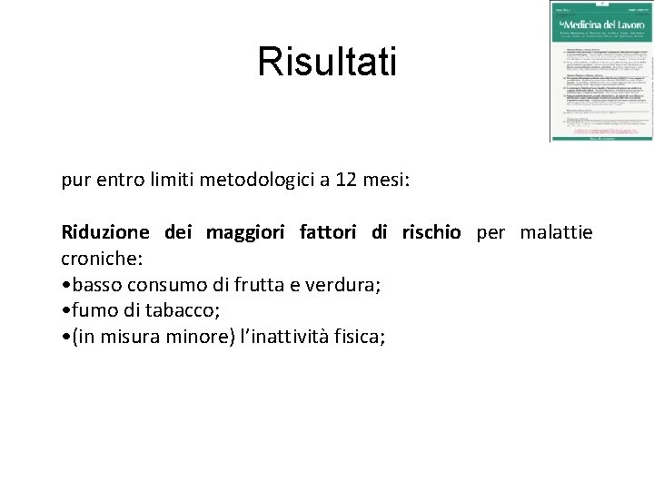 Risultati pur entro limiti metodologici a 12 mesi: Riduzione dei maggiori fattori di rischio