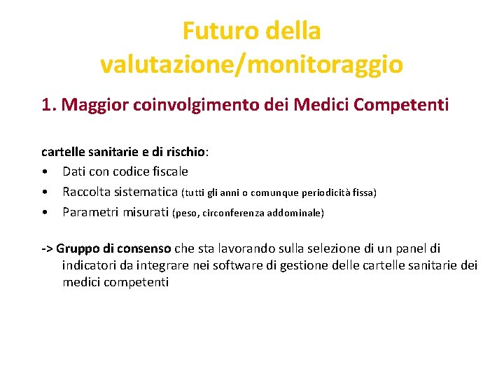 Futuro della valutazione/monitoraggio 1. Maggior coinvolgimento dei Medici Competenti cartelle sanitarie e di rischio: