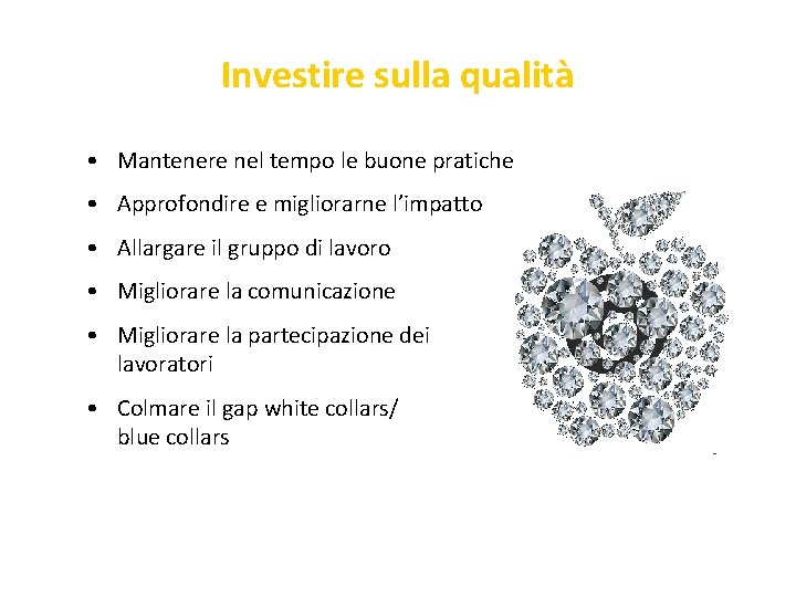 Investire sulla qualità • Mantenere nel tempo le buone pratiche • Approfondire e migliorarne