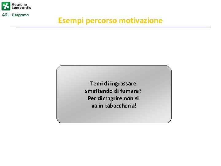 Esempi di SMS Percorso Motivazionale Esempi percorso motivazione Temi di ingrassare smettendo di fumare?