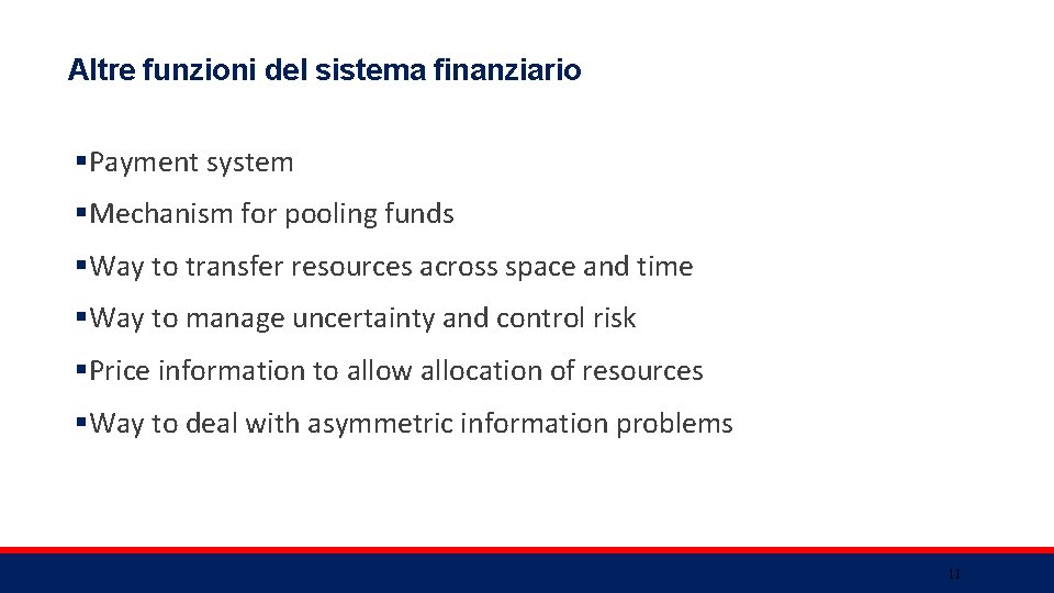 Altre funzioni del sistema finanziario §Payment system §Mechanism for pooling funds §Way to transfer