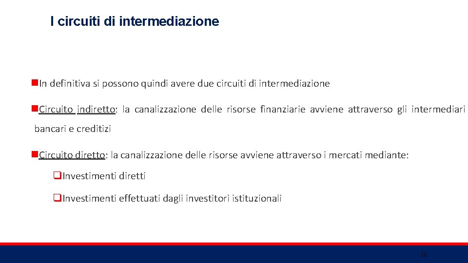 I circuiti di intermediazione n. In definitiva si possono quindi avere due circuiti di