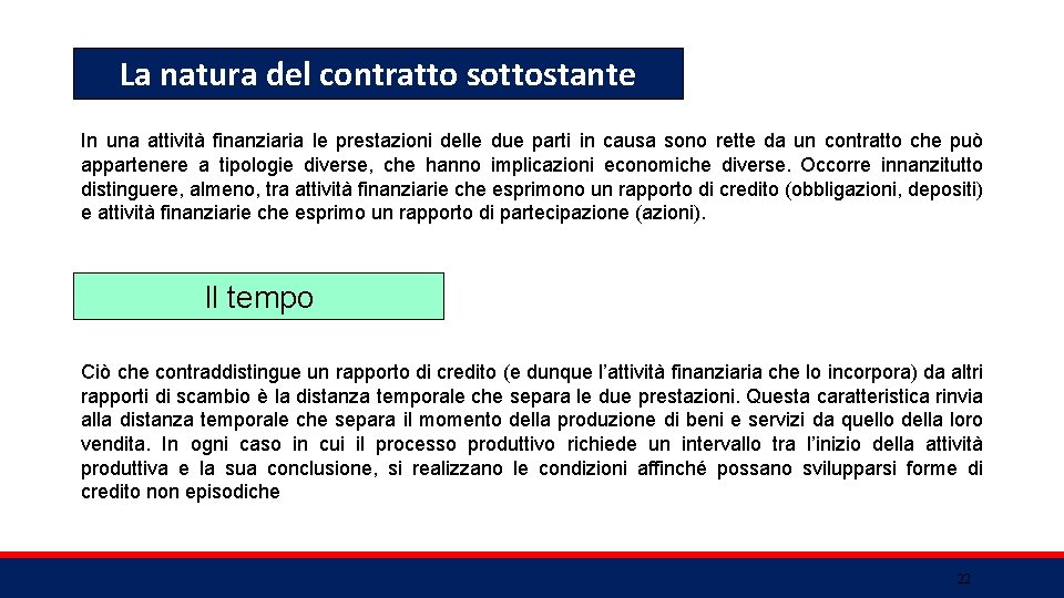 La natura del contratto sottostante In una attività finanziaria le prestazioni delle due parti