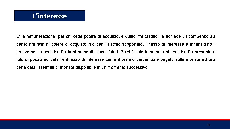 L’interesse E’ la remunerazione per chi cede potere di acquisto, e quindi “fa credito”,