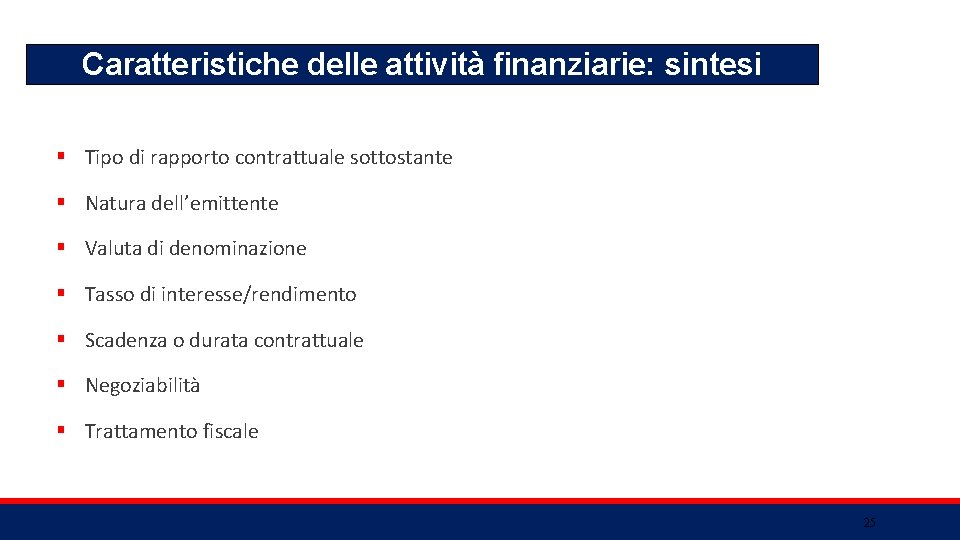 Caratteristiche delle attività finanziarie: sintesi § Tipo di rapporto contrattuale sottostante § Natura dell’emittente