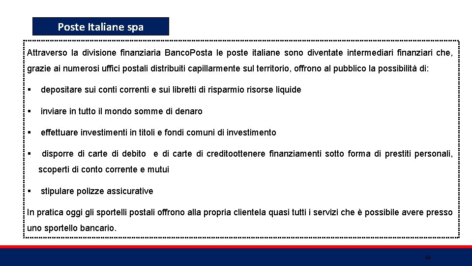 Poste Italiane spa Attraverso la divisione finanziaria Banco. Posta le poste italiane sono diventate