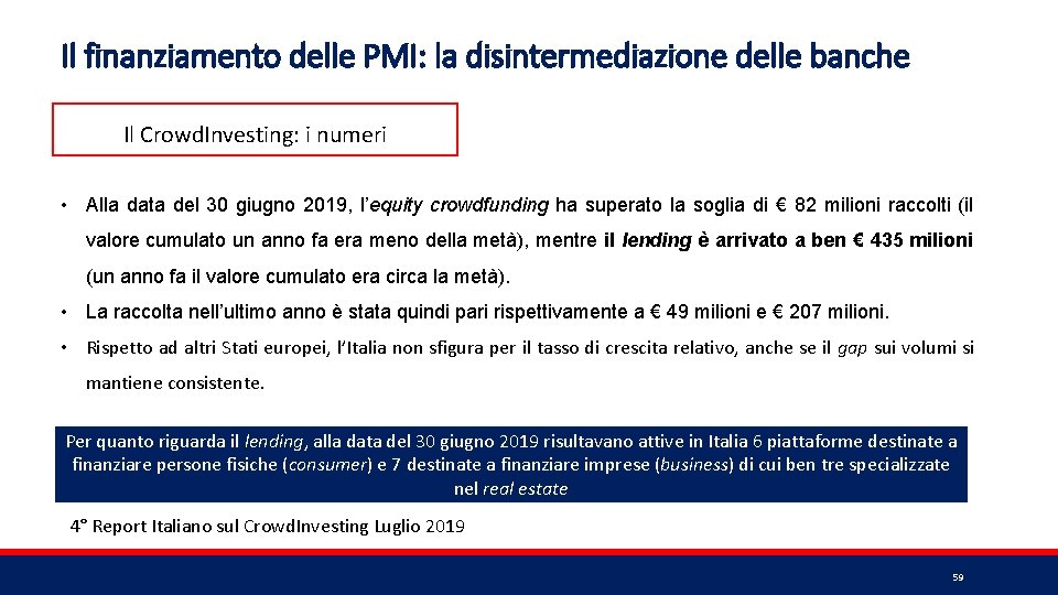 Il finanziamento delle PMI: la disintermediazione delle banche Il Crowd. Investing: i numeri •