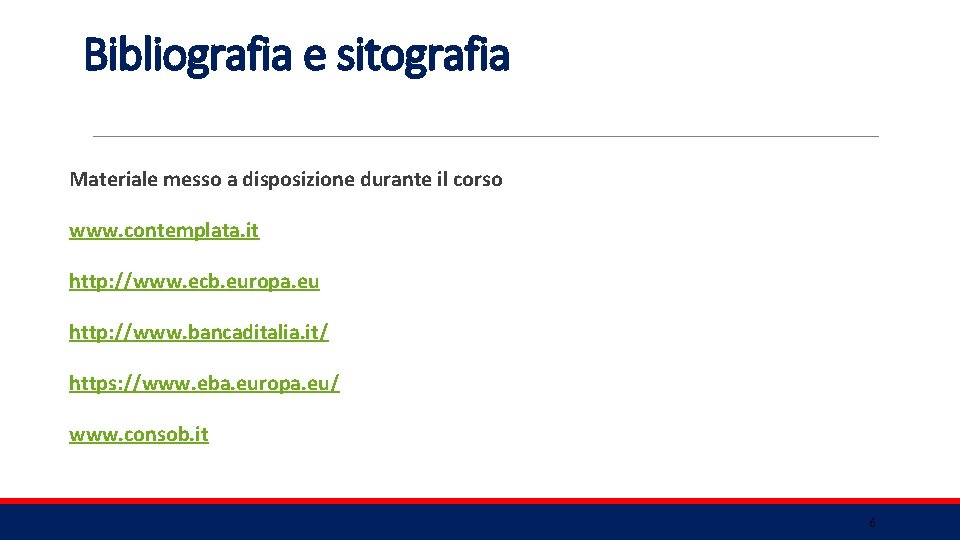 Bibliografia e sitografia Materiale messo a disposizione durante il corso www. contemplata. it http: