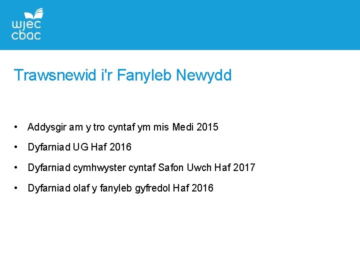 Trawsnewid i'r Fanyleb Newydd • Addysgir am y tro cyntaf ym mis Medi 2015