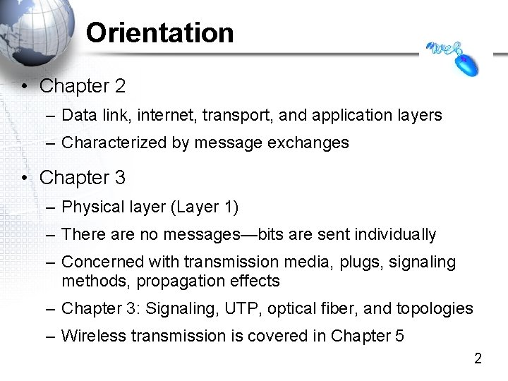 Orientation • Chapter 2 – Data link, internet, transport, and application layers – Characterized