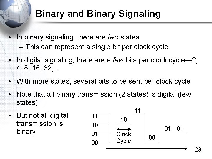 Binary and Binary Signaling • In binary signaling, there are two states – This