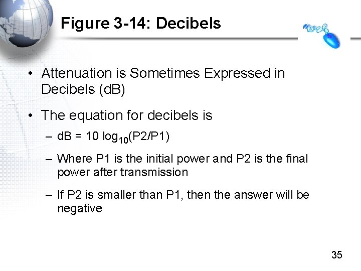 Figure 3 -14: Decibels • Attenuation is Sometimes Expressed in Decibels (d. B) •