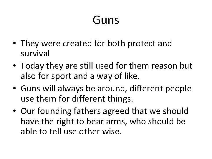 Guns • They were created for both protect and survival • Today they are