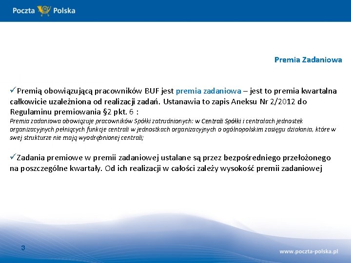 Premia Zadaniowa üPremią obowiązującą pracowników BUF jest premia zadaniowa – jest to premia kwartalna