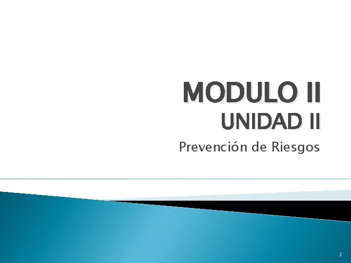 MODULO II UNIDAD II Prevención de Riesgos 2 