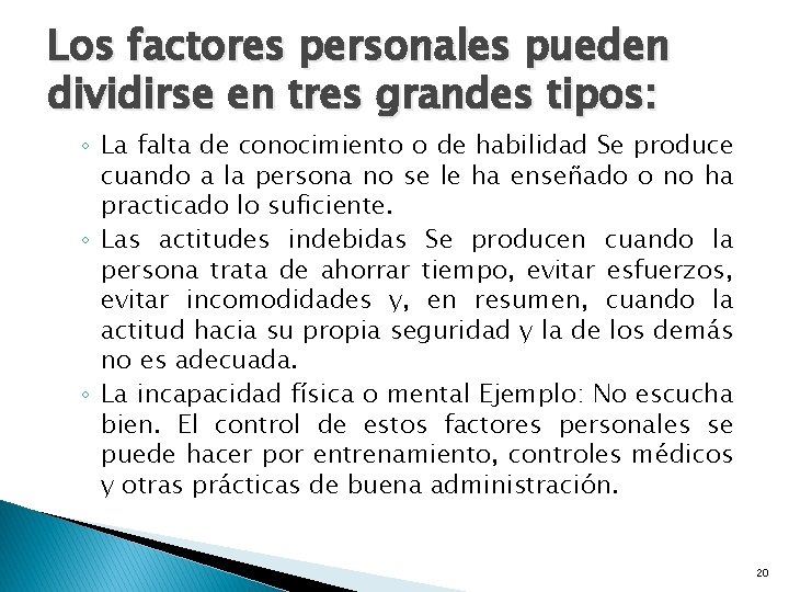 Los factores personales pueden dividirse en tres grandes tipos: ◦ La falta de conocimiento