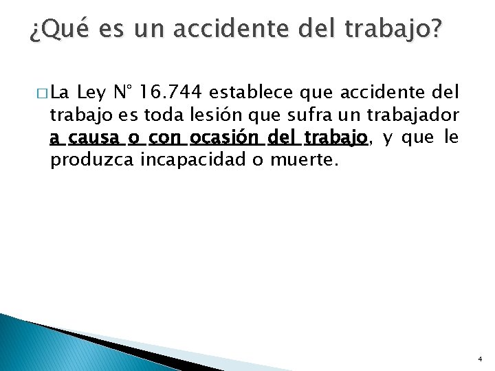 ¿Qué es un accidente del trabajo? � La Ley N° 16. 744 establece que