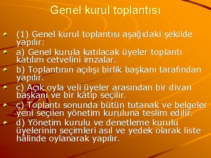 Genel kurul toplantısı (1) Genel kurul toplantısı aşağıdaki şekilde yapılır: a) Genel kurula katılacak