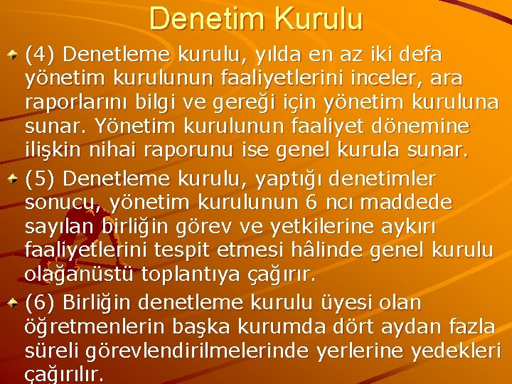 Denetim Kurulu (4) Denetleme kurulu, yılda en az iki defa yönetim kurulunun faaliyetlerini inceler,