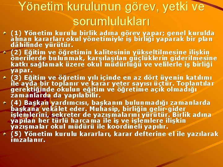 Yönetim kurulunun görev, yetki ve sorumlulukları (1) Yönetim kurulu birlik adına görev yapar; genel