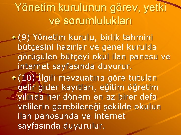 Yönetim kurulunun görev, yetki ve sorumlulukları (9) Yönetim kurulu, birlik tahmini bütçesini hazırlar ve