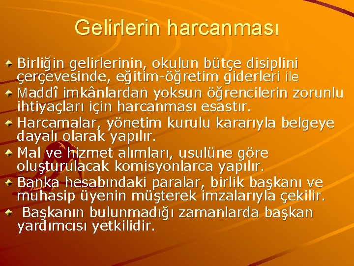 Gelirlerin harcanması Birliğin gelirlerinin, okulun bütçe disiplini çerçevesinde, eğitim-öğretim giderleri ile Maddî imkânlardan yoksun