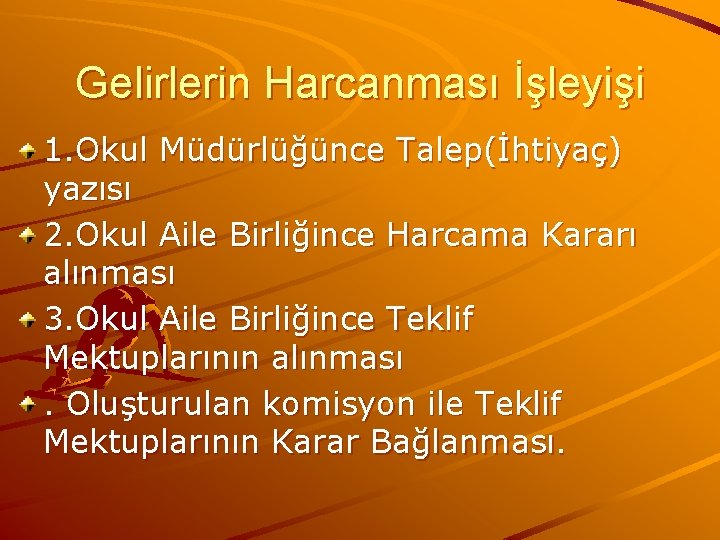Gelirlerin Harcanması İşleyişi 1. Okul Müdürlüğünce Talep(İhtiyaç) yazısı 2. Okul Aile Birliğince Harcama Kararı