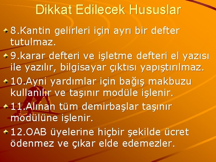 Dikkat Edilecek Hususlar 8. Kantin gelirleri için ayrı bir defter tutulmaz. 9. karar defteri