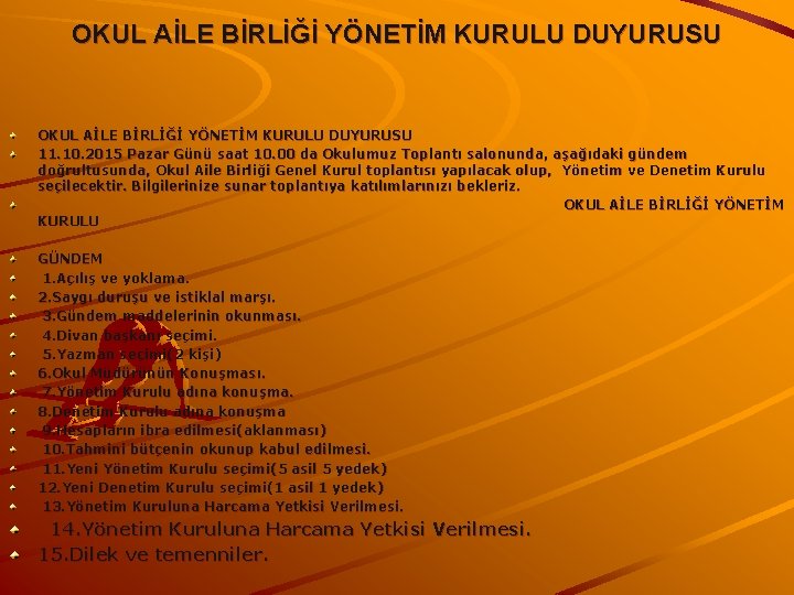 OKUL AİLE BİRLİĞİ YÖNETİM KURULU DUYURUSU 11. 10. 2015 Pazar Günü saat 10. 00