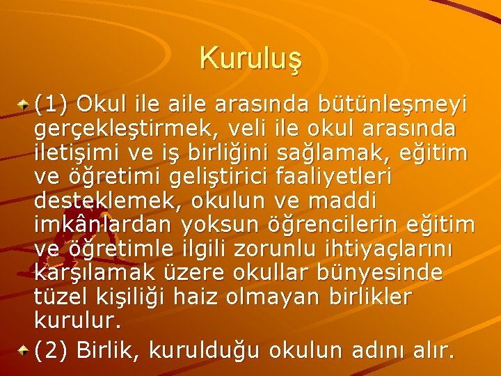 Kuruluş (1) Okul ile arasında bütünleşmeyi gerçekleştirmek, veli ile okul arasında iletişimi ve iş