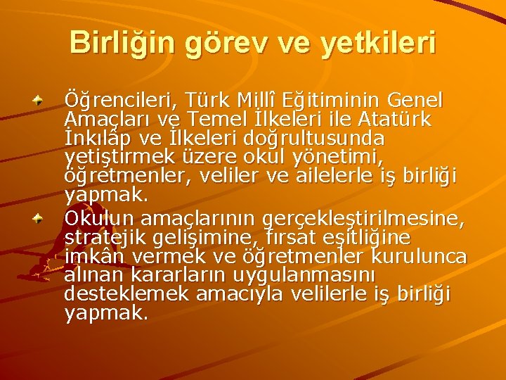 Birliğin görev ve yetkileri Öğrencileri, Türk Millî Eğitiminin Genel Amaçları ve Temel İlkeleri ile