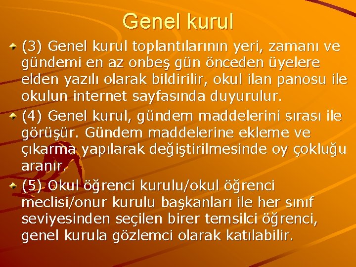 Genel kurul (3) Genel kurul toplantılarının yeri, zamanı ve gündemi en az onbeş gün