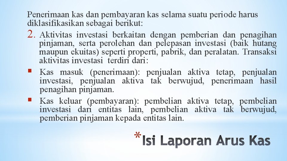 Penerimaan kas dan pembayaran kas selama suatu periode harus diklasifikasikan sebagai berikut: 2. Aktivitas