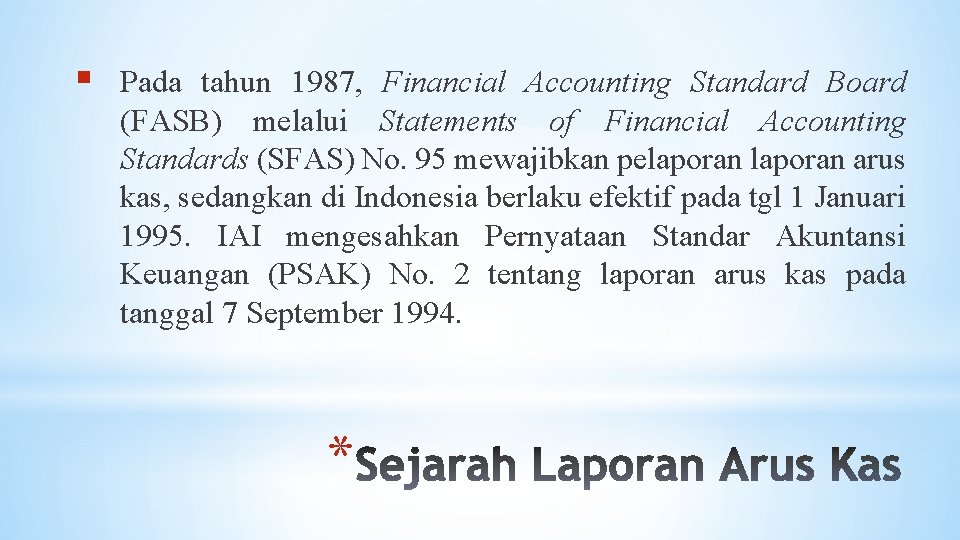 § Pada tahun 1987, Financial Accounting Standard Board (FASB) melalui Statements of Financial Accounting