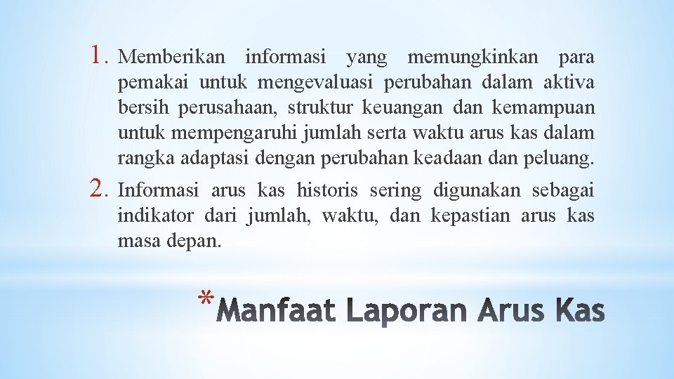 1. Memberikan informasi yang memungkinkan para pemakai untuk mengevaluasi perubahan dalam aktiva bersih perusahaan,