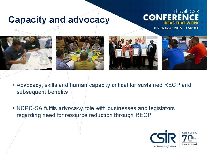 Capacity and advocacy • Advocacy, skills and human capacity critical for sustained RECP and