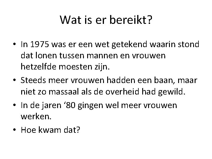 Wat is er bereikt? • In 1975 was er een wet getekend waarin stond